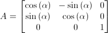 A = [cos(alpha) -sin(alpha) 0; sin(alpha) cos(alpha) 0; 0 0 1]