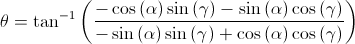 theta = atan((-cos(alpha)sin(gamma)-sin(alpha)cos(gamma))/(-sin(alpha)sin(gamma)+cos(alpha)cos(gamma)))